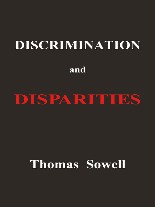 Title details for Discrimination and Disparities by Thomas Sowell - Available